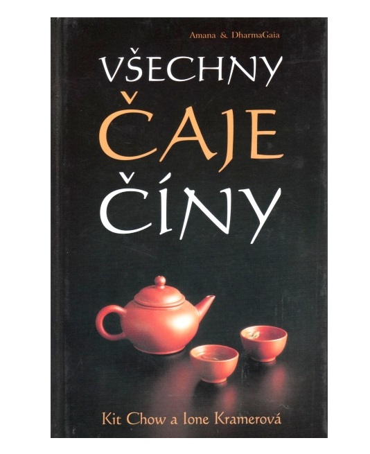 Všechny čaje Číny - Kit Chow, Ione Kramerová